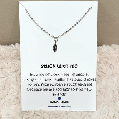 Stuck with Me - Feather Necklace -Funny Gift Idea - Accessories - dalia + jade 